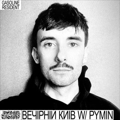 ВЕЧІРНІЙ КИЇВ W/ PYMIN #05 15/06/2022