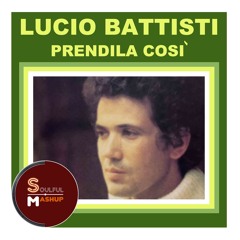 Lucio Battisti - Prendila Così (Soulful Mashup)