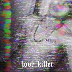 LOVE KILLER (prod. HXRXKILLER)