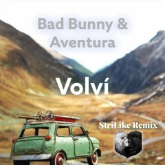98 - Volvi Aventura & Bad Bunny [StriLike Remix]