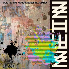 JAY - SON  - ACID IN WONDERLAND