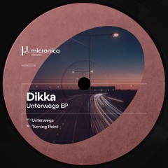 Premiere : DIKKA - Unterwegs (MICRDIG003)