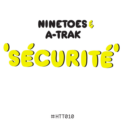 Ninetoes & A-Trak - Sécurité (Radio Edit)