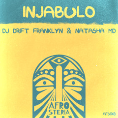 PREMIERE  | DJ Drift Franklyn & Natasha MD - Injabulo [Afrosteria]