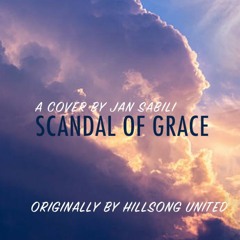Scandal Of Grace - Hillsong UNITED | Cover by Jan Sabili