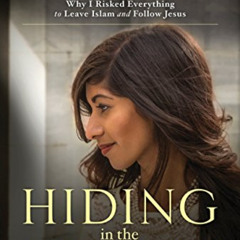[GET] EBOOK 💏 Hiding in the Light: Why I Risked Everything to Leave Islam and Follow