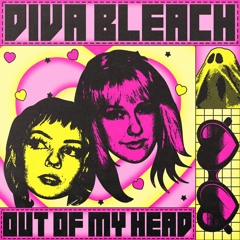 Diva Bleach - Out Of My Head