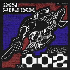 Loop Roots Vol. 02 w/ Ian Pilosa 04/07/2024