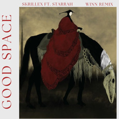 Skrillex - Good Space ft. Starrah (WINN REMIX)