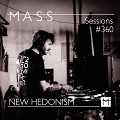 MASS Sessions #360 | NEW HEDONISM