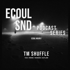 ECOUL SND Podcast Series - TM Shuffle