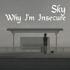 Why I'm Insecure (prod. 6lack)
