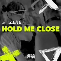 S_Zer0 - Hold Me Close [OUT NOW]