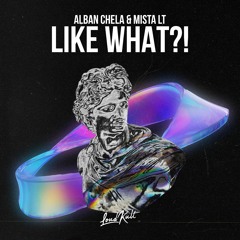 Alban Chela & Mista LT - Like What?! (PHONK)