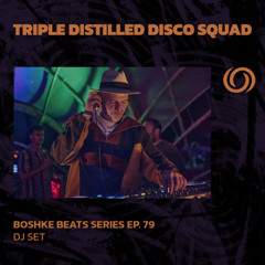 TRIPLE DISTILLED DISCO SQUAD 'Lysergic Disco' | Boshke Beats Series Ep. 79 | 02/05/2025