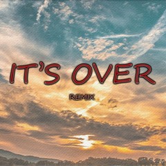 It's Over (Remix) [Free Download]