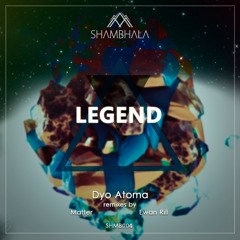 Dyo Atoma - Legend (Matter Remix)