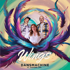 Dansmachine ft. Daphne Lips - Wings (I Won't Let You Down)