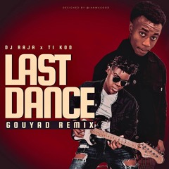 Last Dance Gouyad Remix| Dj Raja feat. Ti Kod