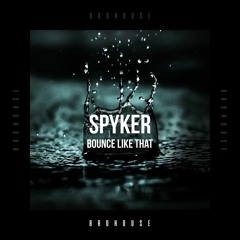Spyker - Bounce Like That (BROHOUSE)