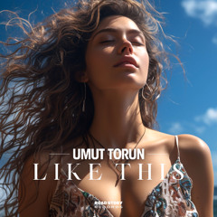 Umut Torun - Like This (Extended Mix)