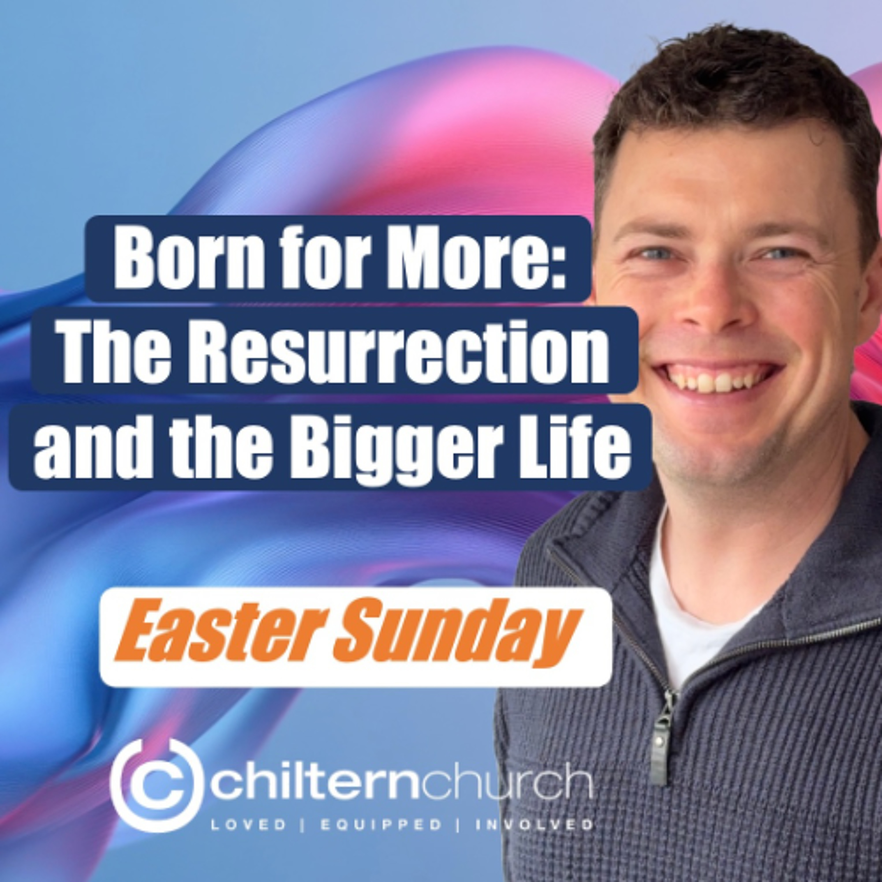 Easter 2025 - Born for More: The Resurrection and the Bigger Life episode artwork