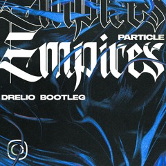 Particle - Empires (Drelio Bootleg)