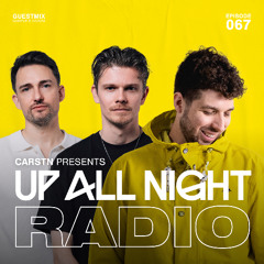 Up All Night Radio #067 [CARSTN & GAMPER & DADONI Mix]
