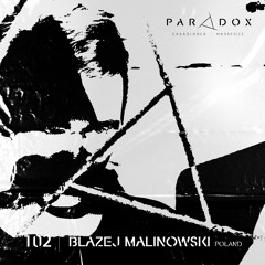 PARADOX PODCAST #102 -- BLAZEJ MALINOWSKI