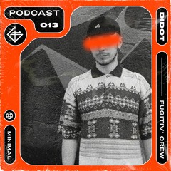 FUGITIV' PODCAST 013 ☻ DIDOT