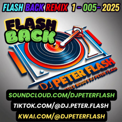 013-DANCE FLASH BACK REMIX 01 DJ PETER FLASH 005-2025