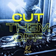 Cut Them Off By dj muz