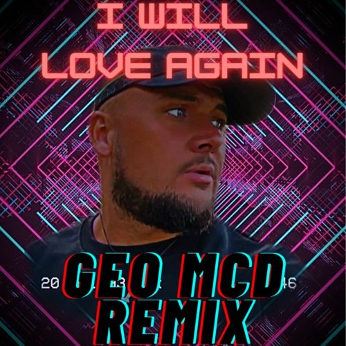 I WILL LOVE AGAIN - Geo Mcd
