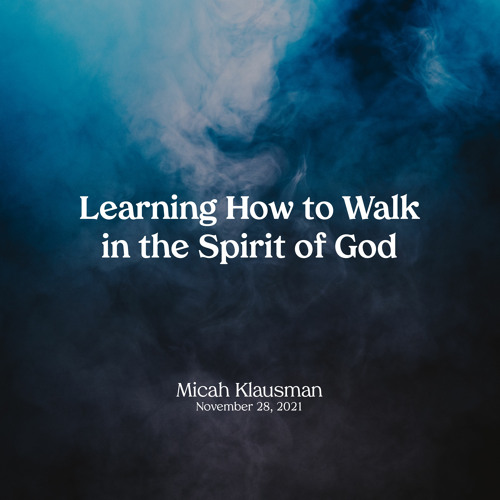 Learning How to Walk in the Spirit of God