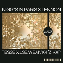 Nigg*s In Paris x Lennon (Manü Mashup) [Free Download]