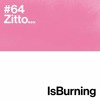 Zitto... Is Burning #64 DJ mix artwork - Electronic music tracklist cover image