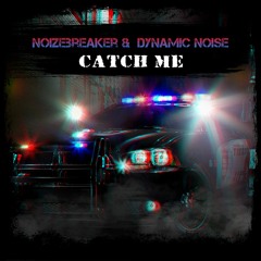 Noizebreaker X Dynamicnoise - Catch Me