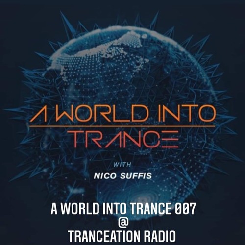 A World Into Trance 007 @ Tranceation Radio 1/7/2022