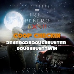 Coop Checkin-DeneroDaDoughHunter ft DougHuntTwin
