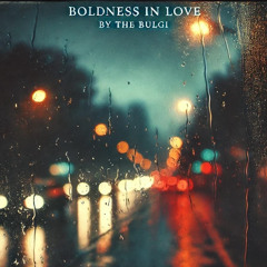 Boldness in Love