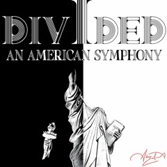 DIVIDED - an American Symphony: I. Overture