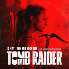 Run For Your Life (From The Original Motion Picture “Tomb Raider”)