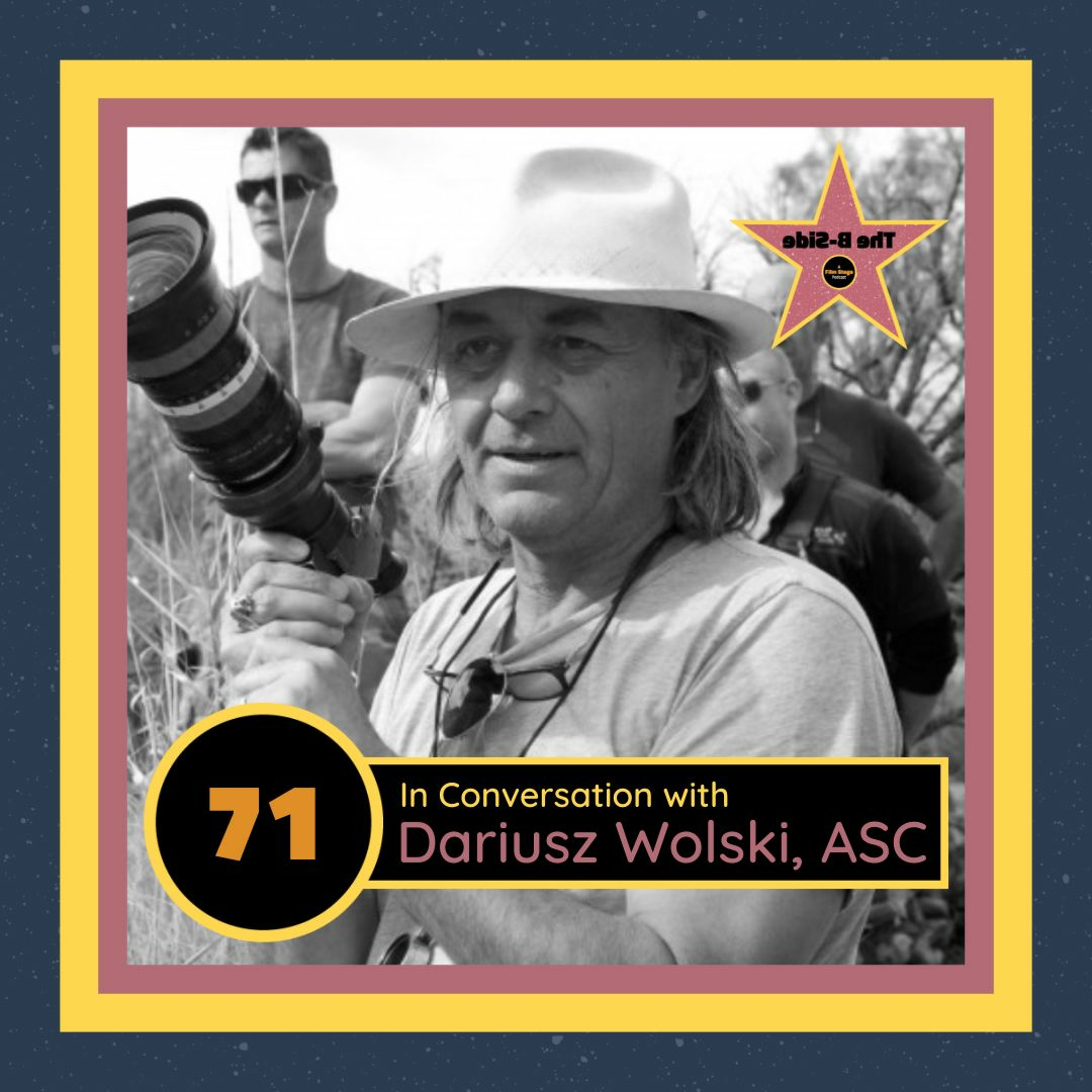 Ep. 71 – In Conversation with: Dariusz Wolski, ASC