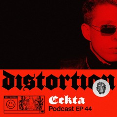 Distortion Podcast XLIV with CEKTA
