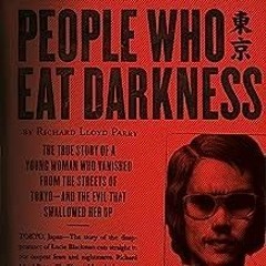 PDF People Who Eat Darkness: The True Story of a Young Woman Who Vanished from the Streets of To