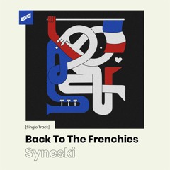 Syneski - Back To The Frenchies