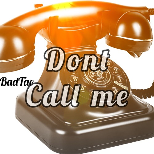 BigBadTae.music - Dont call me 2025