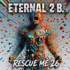ETERNAL 2 B. - Rescue Me 26