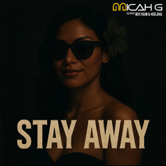 Micah G - Stay Away (feat Hot Rain & Keilana)