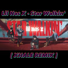 Lil Nas X - Star Walkin' ( XHALE Remix)